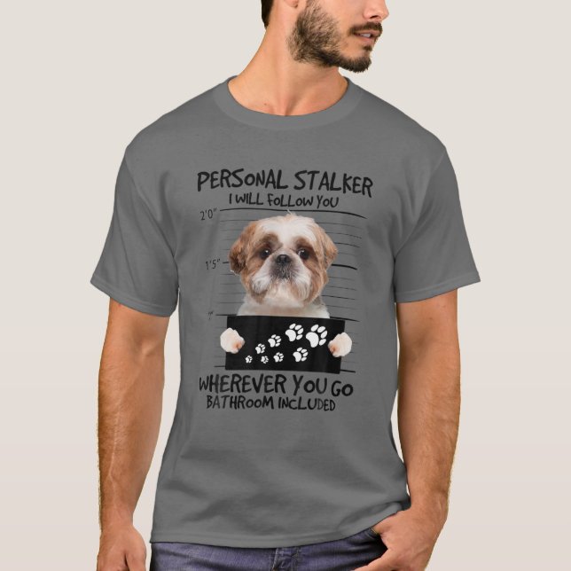 Personal Stalker Hund - Shih Tzu jag följer dig T Shirt (Framsida)