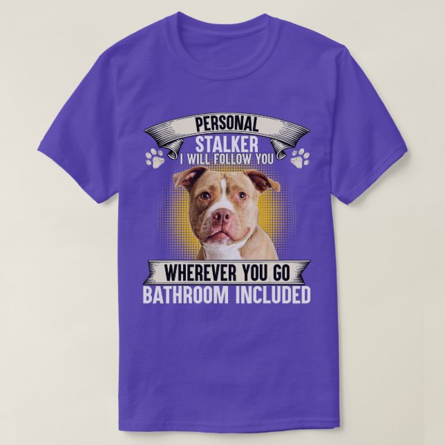 Personal Stalker I Will Follow You Pitbull Lovers  T Shirt (Design framsida)