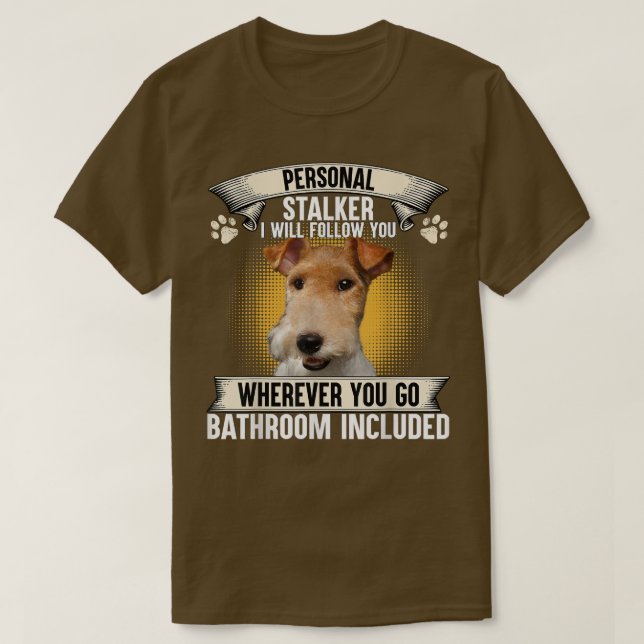 Personal Stalker I Will Follow You Wire Fo Terrier T Shirt (Design framsida)