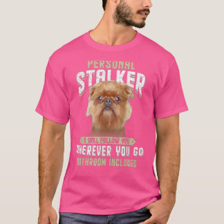 Personal Stalker jag följer dig Griffon Bruxell T Shirt