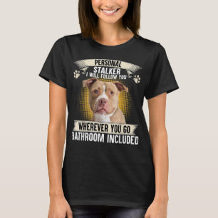 Personal Stalker jag följer efter dig Pitbull Älsk T Shirt