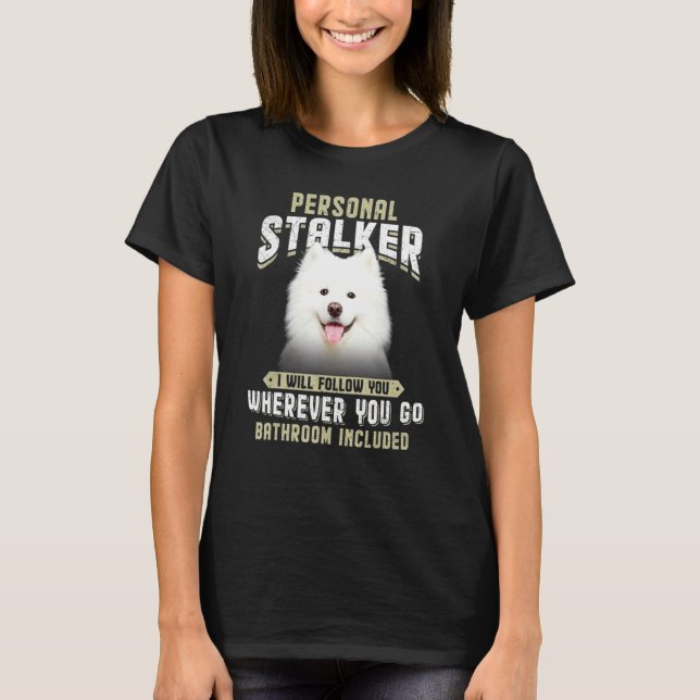 Personal Stalker jag följer efter dig Samoyed T Shirt (Framsida)