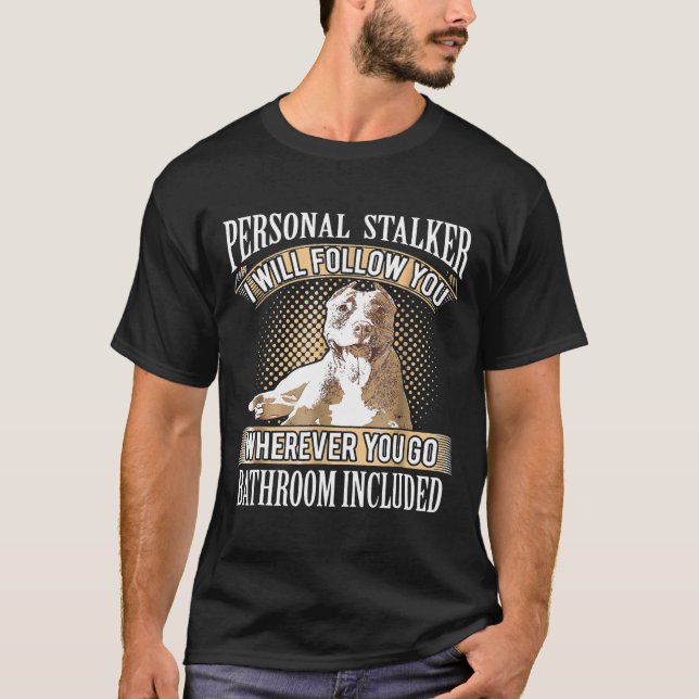Personal Stalker- Pitbull Owner T Shirt (Framsida)