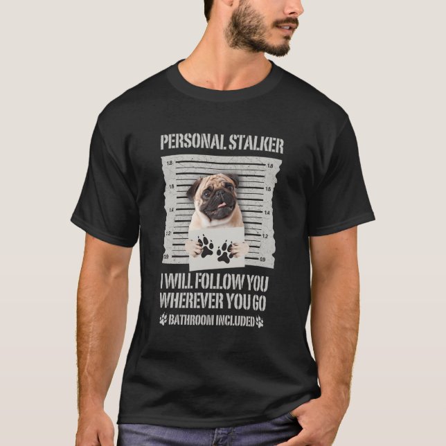 Personal Stalker Pug T Shirt (Framsida)