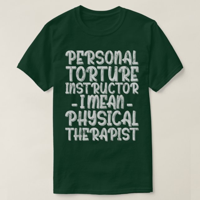Personal Torture Instructor I Mean Physical Therap T Shirt (Design framsida)