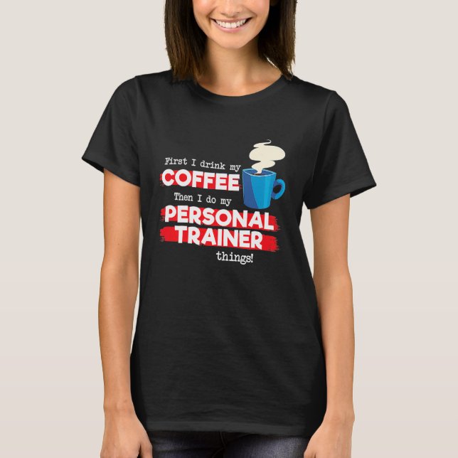 Personal Trainer and Coffee  Fitness Appreciation T Shirt (Framsida)