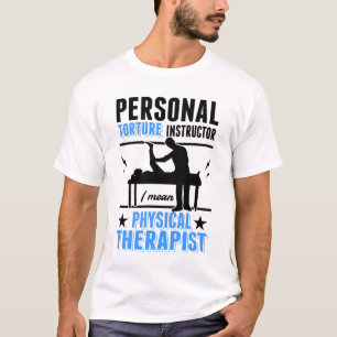 Personal Ttortyr Instructor Physioterapist Physio T Shirt