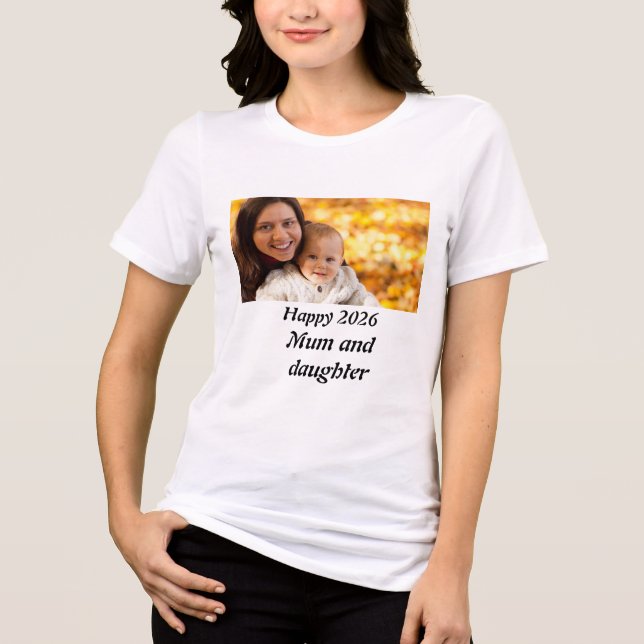 Personalised happy 2026 Mum and daughter Photo  T Shirt (Framsida)