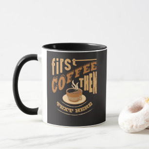 Personalisera Rolig Först Kaffe Sedan Mugg