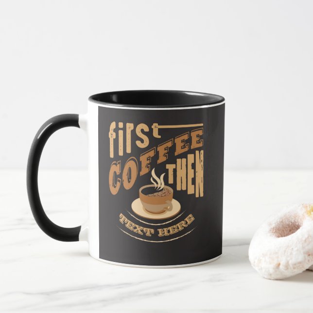 Personalisera Rolig Först Kaffe Sedan Mugg (Med munk)