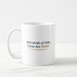 Personalized Because of You Lives Are Better Kaffemugg