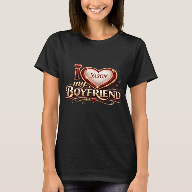 Personalized I Love My Boyfriend Custom Name T Shirt (Framsida)