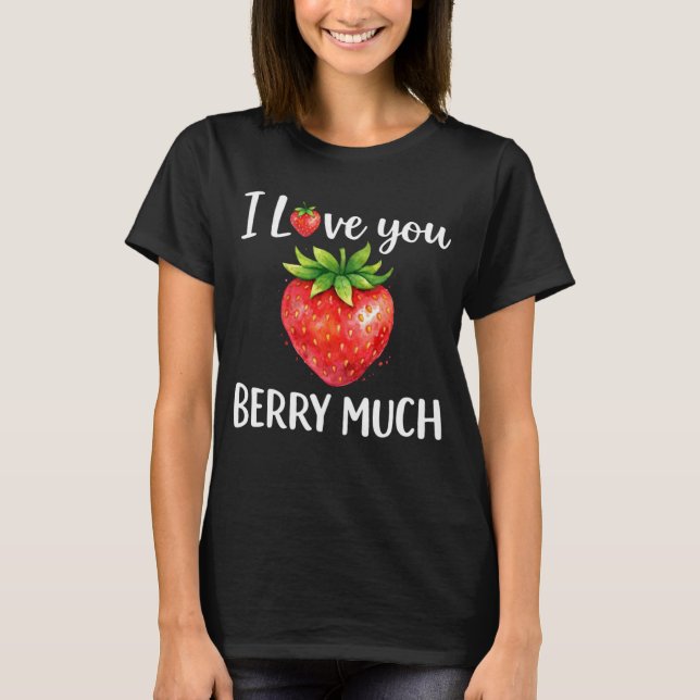 Personalized I Love You Berry Much Strawberry T Shirt (Framsida)