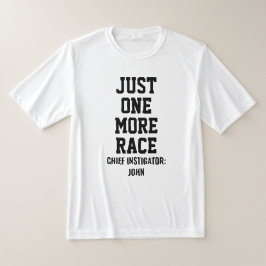 Personalized Just One More Race Chief Instigator T Shirt