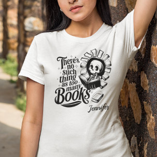 Personalized No Such Thing As Too Many Books T Shirt