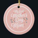 Personalized Pink Floral First Mother's Day  Julgransprydnad Keramik<br><div class="desc">Celebrate a beautiful new beginning with this Double-Sided Ceramic Mother’s Day Ornament. Designed with a soft, blush pink background and elegant white typography, this ornament is a meaningful keepsake for any new mom. Front Side: Features the heartwarming script, "My First Mother's Day as a Mom, " framed by delicate pink...</div>