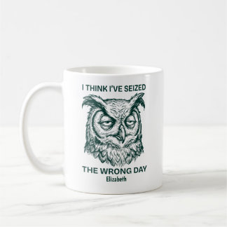 Personalized Seized The Wrong Day Sarcastic Owl Kaffemugg