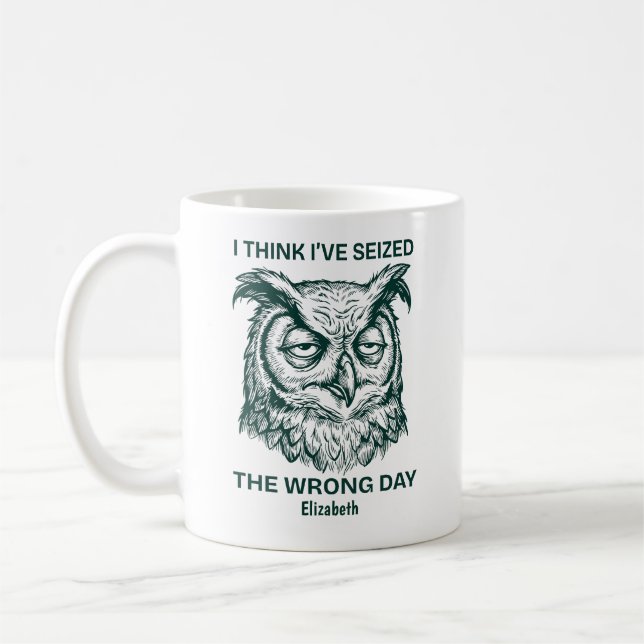 Personalized Seized The Wrong Day Sarcastic Owl Kaffemugg (Vänster)