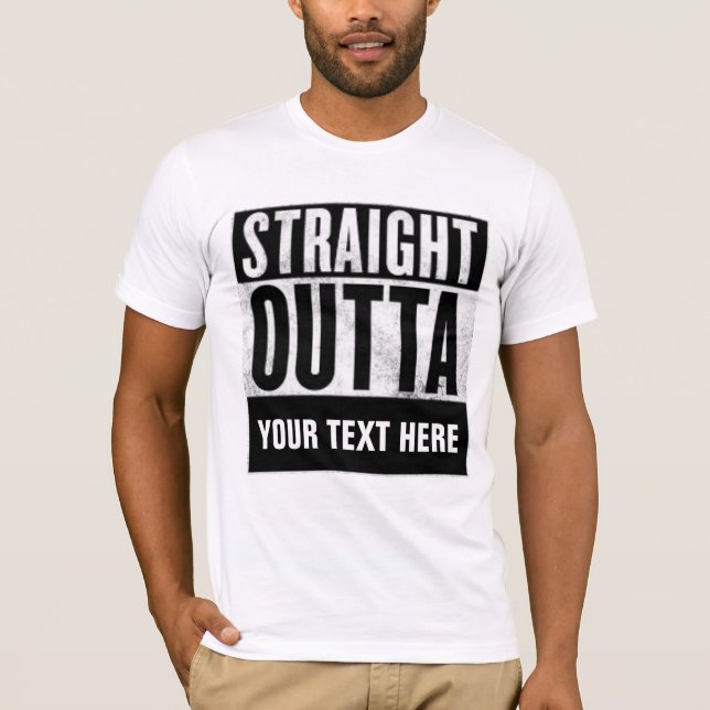 Personalized STRAIGHT OUTTA custom t-shirt (Framsida)