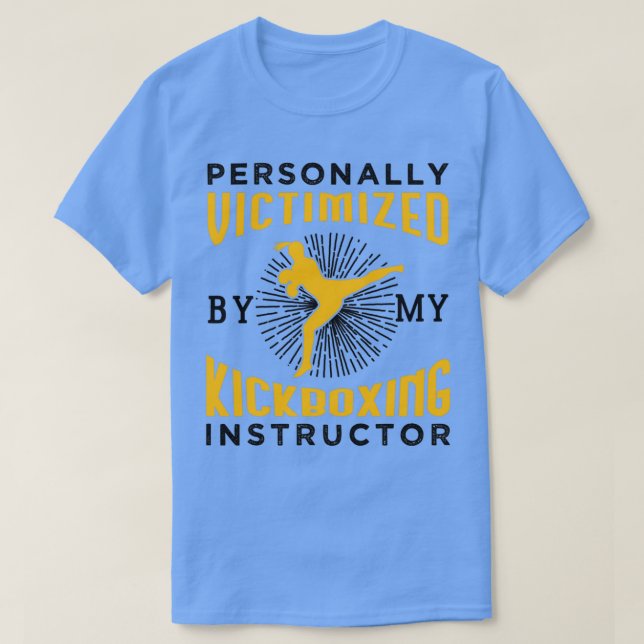 Personally Victimized By My Kickboxing Instructor T Shirt (Design framsida)