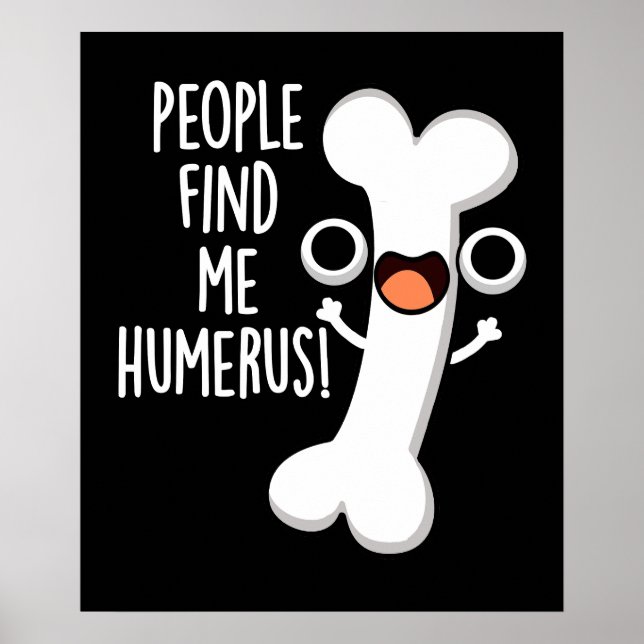 Personer hittar mig Humerus Funny Bone Pun Mörk BG Poster (Framsidan)