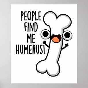 Personer hittar mig Humerus Funny Bone Pun Poster