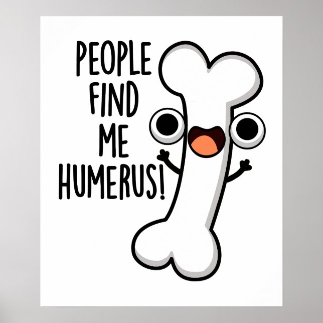 Personer hittar mig Humerus Funny Bone Pun Poster (Framsidan)