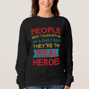 Personer som tolererar mig varje dag är de som får t shirt