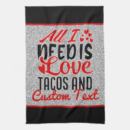 Personlig Allt jag behöver kärlek Tacos och anpass Kökshandduk
