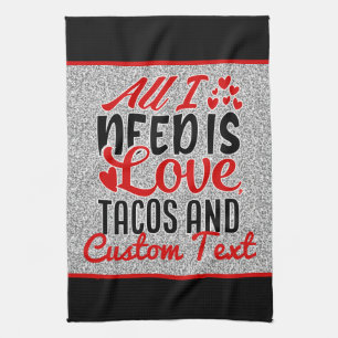 Personlig Allt jag behöver kärlek Tacos och anpass Kökshandduk