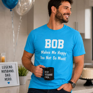 Personlig Bob Gör Mig Glad Roligt Namn T Shirt