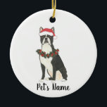 Personlig Boston Terrier Ceramic Ornament<br><div class="desc">Gör den trevliga listan i år med en personlig av ditt favoritskräck! För de sötaste gåvorna parar du den med ett matchande konsttryck eller ett annat objekt från min samling!</div>