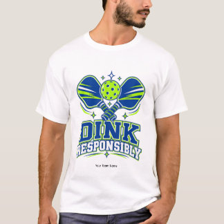Personlig Dink Ansvarsfullt Pickleball-lagnamn T Shirt