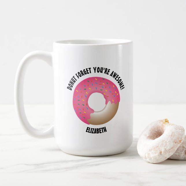 Personlig Donut glömmer att du är fantastisk Kaffemugg (Med munk)