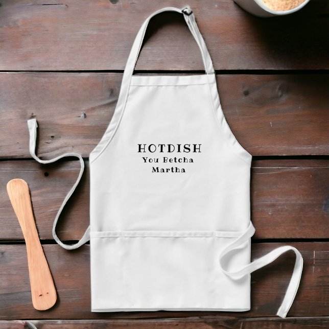 Personlig Du Betcha Hotdisk Apron Förkläde (Add your favorite chef's name to this custom apron.)