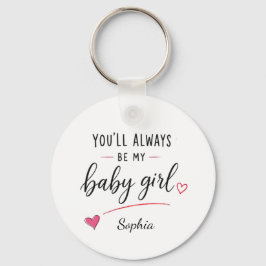 Personlig Du Kommer Alltid Att Vara Min Babyflicka Nyckelring