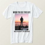 Personlig Funny 70th Milestone Birthday T-Shirt<br><div class="desc">Skapa ditt eget personlig-foto och 70-årskjorta i namn! "När du ser honom, önskar du honom en 70-årsdag i lycklig!" Den här skjortan är underbar för en överraskningsfest eller en födelsedagskalender. Kan bäras av födelsedagskalender och/eller gäster. Den här mallen är lätt att anpassa med egen text och egen bild. Gör en...</div>