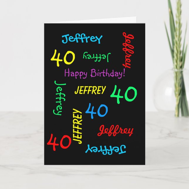 Personlig Greeting Card 40:e födelsedagen, svart Kort (Framsida)