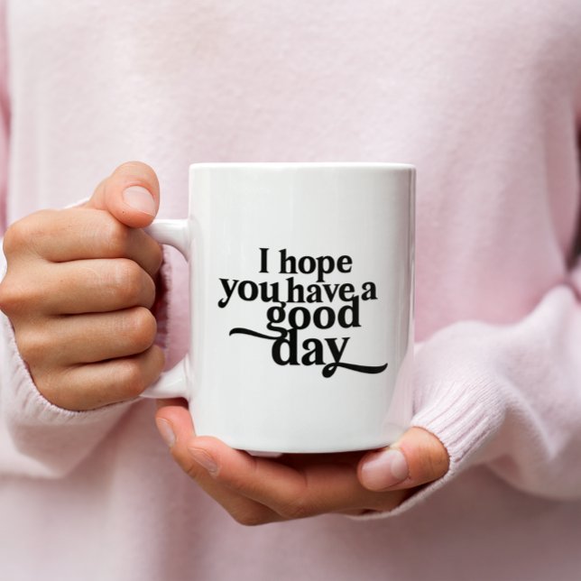 Personlig Jag hoppas att du har Bra Day Black-typ Kaffemugg (Skapare uppladdad)