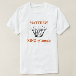 Personlig Kung av Bark Funny T Shirt