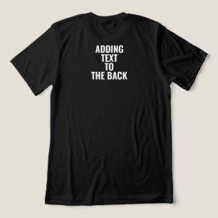 Personlig lägga till text på Anpassningsbarna Bakå T Shirt