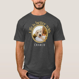 Personlig Life är bättre med Pet Photo & Namn T Shirt