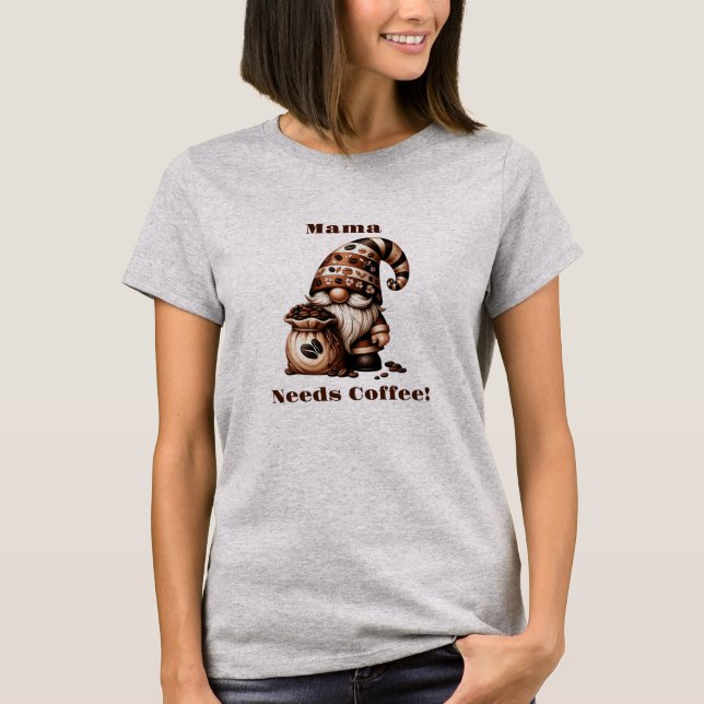 Personlig Mamma behöver kaffe Cute Funny Gnome T Shirt (Framsida)