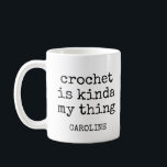 Personlig Namn Funny Crochet Älskare Humor citat Kaffemugg<br><div class="desc">Den här personligen kaffe mugg är en perfekt gåva till Crochet älskare som njuter av ett bra skratt! Med ett lustigt citattecken som tema och möjligheten att lägga till ett namn är det idealiskt att börja din dag med ett leende när du sväljer kaffe och får redo för nästa garnprojekt....</div>