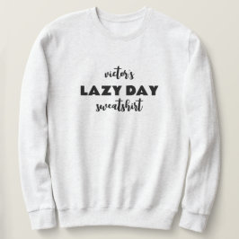 Personlig Namn Lazy Day Sweatshirt