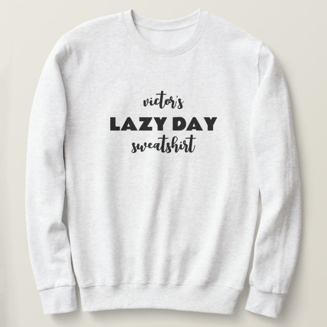 Personlig Namn Lazy Day Sweatshirt (Design framsida)
