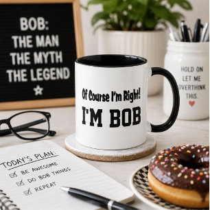 Personlig Naturligtvis Har Jag Rätt Jag Är Bob Rol Mugg