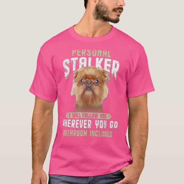 Personlig stalkare jag följer dig Griffon Bryssel T Shirt (Framsida)
