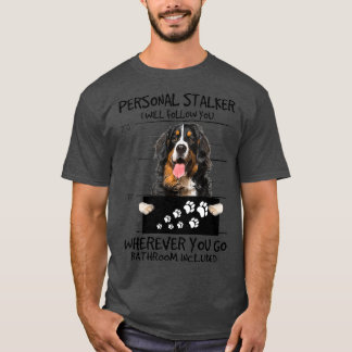 Personlig Stalker Hund Bernese Mountain I Will T Shirt