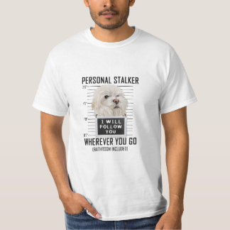 Personlig Stalker Hund maltesisk Jag kommer att fö T Shirt